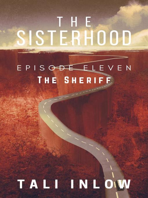 Title details for Episode Eleven: The Sisterhood, #11 by Tali Inlow - Available